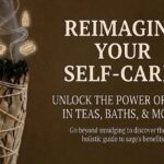Using Sage in Your Self-Care Routine: The Complete Guide Beyond Smudging